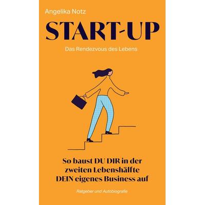 START-UP, Taschenbuch von Angelika Notz, Tredition, 978-3-384-24409-3