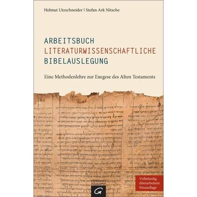 Arbeitsbuch literaturwissenschaftliche Bibelauslegung, Gebundene Ausgabe von Helmut Utzschneider,Stefan Ark Nitsche, Gütersloher Verlagshaus,