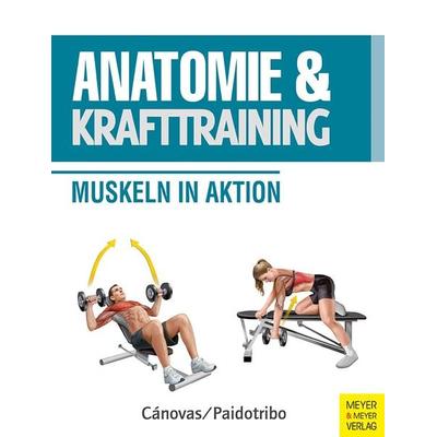 Anatomie & Krafttraining, Taschenbuch von Ricardo Cánovas, Meyer & Meyer, 978-3-8403-7934-5