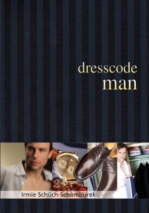 Irmie Schüch-Schamburek - Dresscode man: Der Style Guide für den perfekten Auftritt - Preis vom 09.10.2026 07:28:09 h