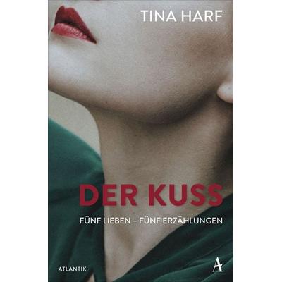 Der Kuss, Taschenbuch von Tina Harf, Atlantik Verlag