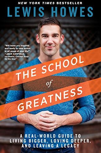 Lewis Howes - The School of Greatness: A Real-World Guide to Living Bigger, Loving Deeper, and Leaving a Legacy - Preis vom 11.10.2026 15:43:13 h