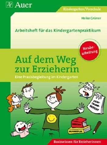 Heike Grüner - Auf dem Weg zur Erzieherin: Arbeitsheft für das Kindergartenpraktikum (Kindergarten) - Preis vom 13.10.2026 19:28:25 h