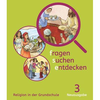 Fragen-suchen-entdecken - Katholische Religion in der Grundschule - Neuausgabe (Bayern und Hessen) - Band 3, Taschenbuch von Angelika Paintner,Ursula
