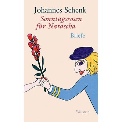 Sonntagsrosen für Natascha, Gebundene Ausgabe von Johannes Schenk,Natascha Ungeheuer, Wallstein Verlag, 978-3-8353-1368-2