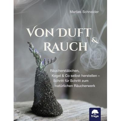 Von Duft & Rauch, Gebundene Ausgabe von Marlies Schneider, Freya, 978-3-99025-532-2