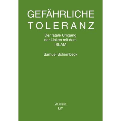 Gefährliche Toleranz, Taschenbuch von Samuel Schirmbeck, Lit Verlag, 978-3-643-15743-0