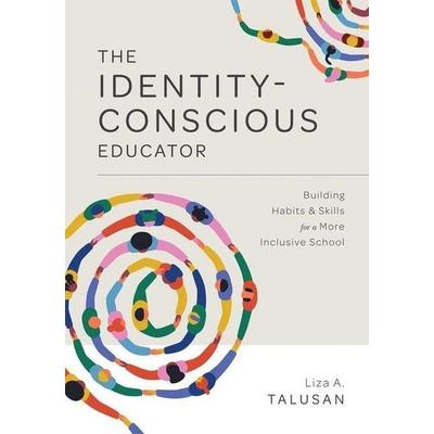 Identity-Conscious Educator, Taschenbuch von Liza A. Talusan, Solution Tree, 978-1-952812-71-2