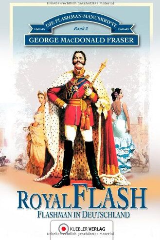 Fraser, George Macdonald - Die Flashman-Manuskripte 02. Royal Flash: Flashman in Deutschland - Preis vom 09.10.2026 07:28:09 h