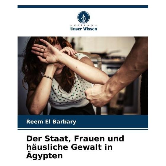 Bod Der Staat, Frauen und häusliche Gewalt in Ägypten (Deutsch, Softcover, Reem El Barbary) (57192869)
