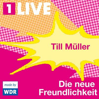 Die neue Freundlichkeit - Till Müller, Audio, 4049709916270