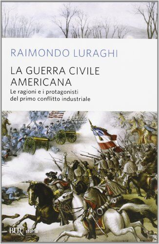 Raimondo Luraghi - La guerra civile americana. Le ragioni e i protagonisti del primo conflitto industriale (BUR Storia) - Preis vom 09.10.2026 07:28:09 h