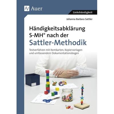 Händigkeitsabklärung SMH nach der Sattler-Methodik, Sonstige von Johanna Barbara Sattler, Auer Verlag in der AAP Lehrerwelt GmbH, 978-3-403-08012-1