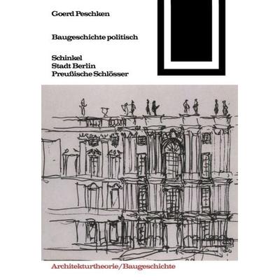 Baugeschichte politisch, Taschenbuch von Goerd Peschken, Birkhäuser, 978-3-0356-0127-5