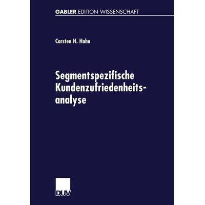 Segmentspezifische Kundenzufriedenheitsanalyse, Taschenbuch von Carsten Hahn, Deutscher Universitätsverlag, 978-3-8244-7599-5