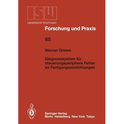 Diagnosesystem für steuerungsperiphere Fehler an Fertigungseinrichtungen, Taschenbuch von Werner Grimm, Springer Berlin, 978-3-540-17727-2