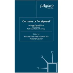 Germans or Foreigners? Attitudes Toward Ethnic Minorities in Post-Reunification Germany, Fachbücher von P. Schmidt, M. Wasmer, R. Alba