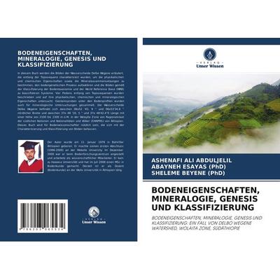 Bodeneigenschaften, Mineralogie, Genesis und Klassifizierung, Taschenbuch von Ashenafi Ali Abduljelil,Abayneh Esayas,Sheleme Beyene, Verlag Unser