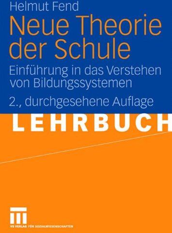 Helmut Fend - Neue Theorie Der Schule: Einführung in das Verstehen von Bildungssystemen (German Edition) - Preis vom 01.10.2026 17:08:56 h