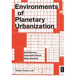 Environments of Planetary Urbanization, Fachbücher von Nikos Katsikis, Swarnabh Ghosh, Neil Brenner