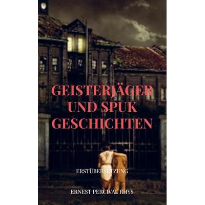Geisterjäger und Spukgeschichten, Taschenbuch von Ernest Percival Rhys, Bookmundo Direct, 978-94-036-6369-2
