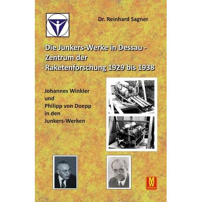 Die Junkers-Werke in Dessau - Zentrum der Raketenforschung bis 1938, Taschenbuch von Reinhard Sagner, Machtwortverlag, 978-3-86761-185-5