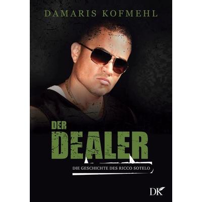 Der Dealer, Taschenbuch von Damaris Kofmehl, BoD – Books on Demand, 978-3-7534-6183-0