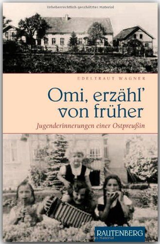 Edeltraut Wagner - Omi, erzähl' von früher: Jugenderinnerungen einer Ostpreußin - Preis vom 12.10.2026 11:37:12 h