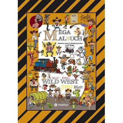 MEGA MALBUCH - WILDER WESTEN - PRÄRIE - COWBOYS - SHERIFF - INDIANER - WIGWAM - HÄUPTLING - WÜSTE - REVOLVERHELDEN - STECKBRIEF - PFERDE, Taschenbuch