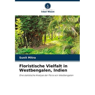 Floristische Vielfalt in Westbengalen, Indien, Taschenbuch von Sunit Mitra, Verlag Unser Wissen, 978-620-8-32022-5