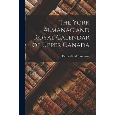 The York Almanac and Royal Calendar of Upper Canada, Taschenbuch von , Creative Media Partners, LLC, 978-1-01-491740-9
