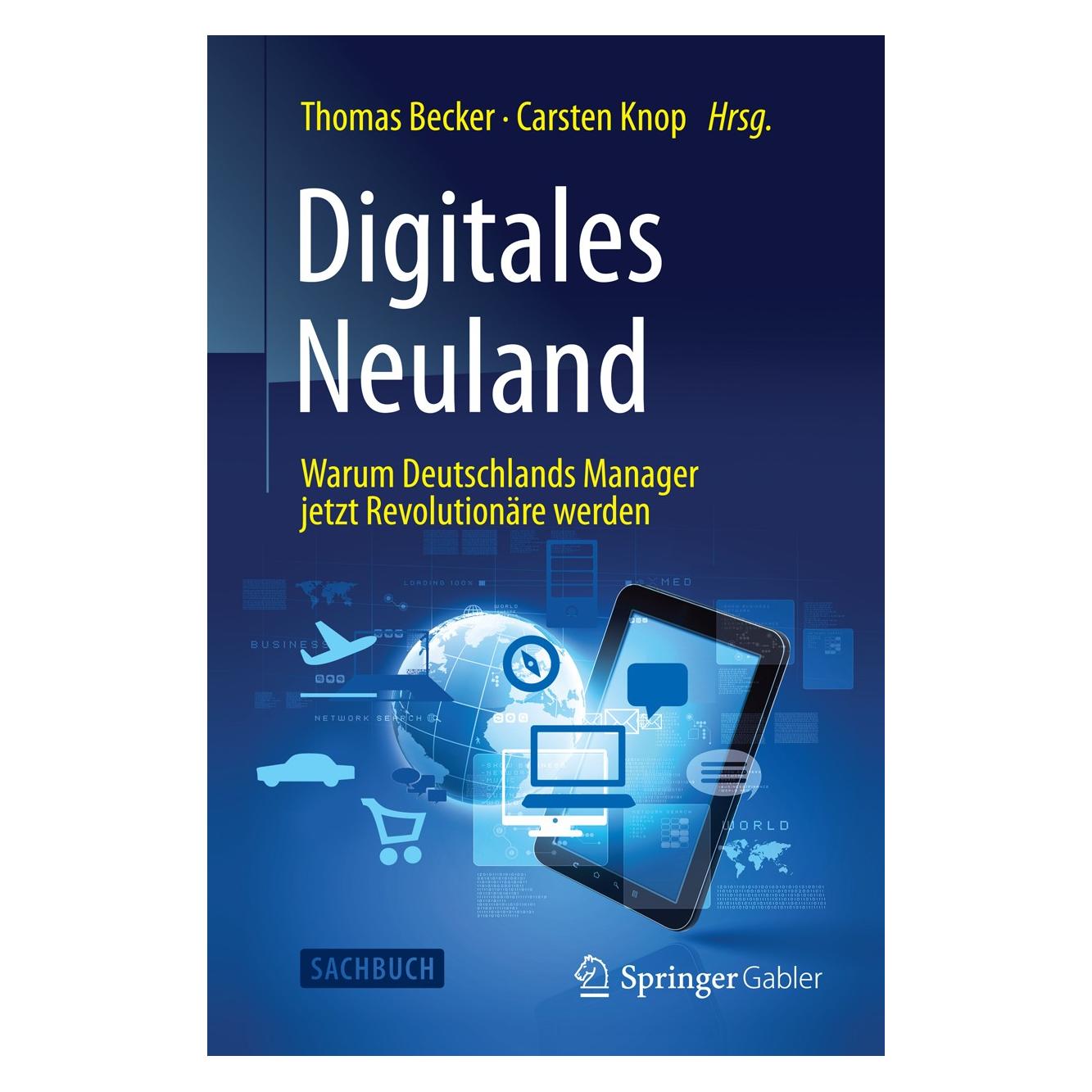 Springer Digitales Neuland (Deutsch, Carsten Knop, Thomas Becker, 2016) (9783658096915)