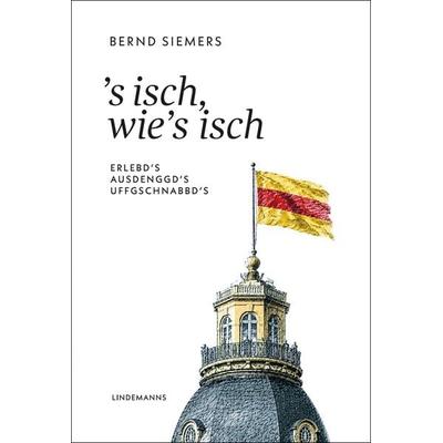S isch, wie's isch, Gebundene Ausgabe von Bernd Siemers, Lindemanns Verlag & Agentur, 978-3-96308-279-5