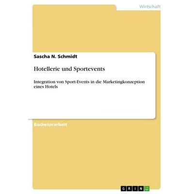 Hotellerie und Sportevents, Taschenbuch von Sascha N. Schmidt, GRIN, 978-3-656-55765-4