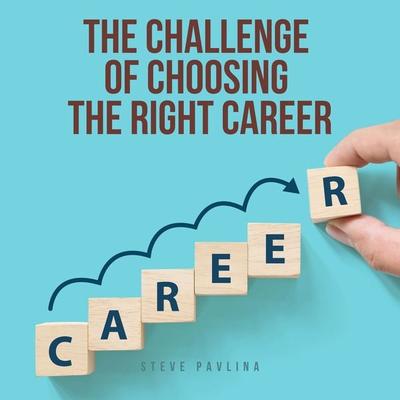 The Challenge of Choosing the Right Career - Steve Pavlina, Audio, 4061707391750