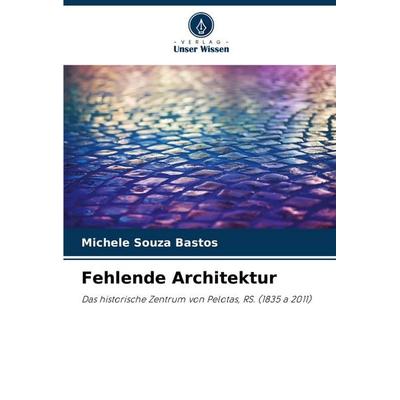 Fehlende Architektur, Taschenbuch von Michele Souza Bastos, Verlag Unser Wissen, 978-620-3-85197-7