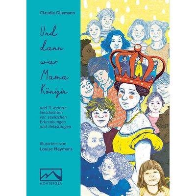 Und dann war Mama Königin, Gebundene Ausgabe von Claudia Gliemann, Monterosa Verlag, 978-3-942640-20-6
