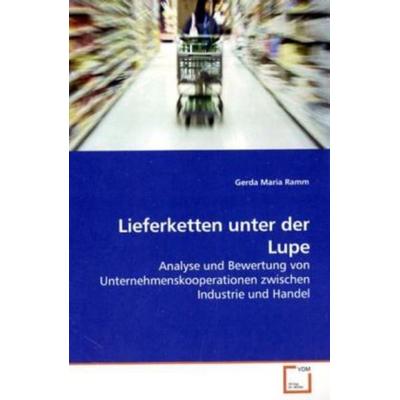 Ramm, G: Lieferketten unter der Lupe, Taschenbuch von Gerda Maria Ramm, VDM, 978-3-639-20328-8