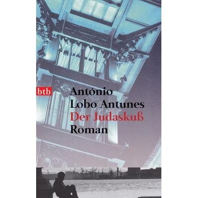 Der Judaskuß, Taschenbuch von António Lobo Antunes, btb, 978-3-442-73390-3