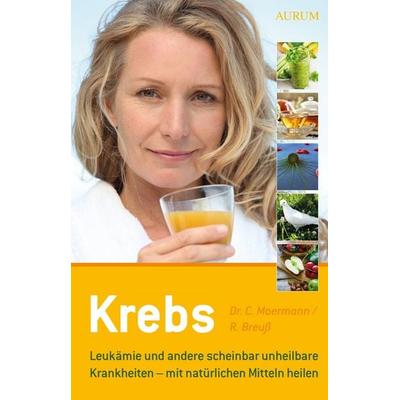 Krebs, Taschenbuch von Rudolf Breuss,Cornelis Moerman, Aurum in Kamphausen Media GmbH