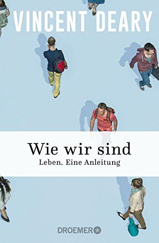 Vincent Deary - Wie wir sind: Leben. Eine Anleitung - Preis vom 14.10.2026 23:07:16 h