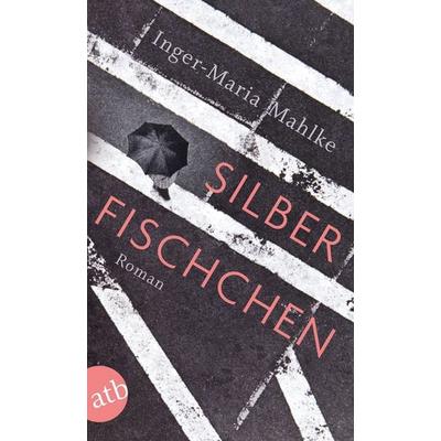 Silberfischchen, Taschenbuch von Inger-Maria Mahlke, Aufbau TB, 978-3-7466-3597-2