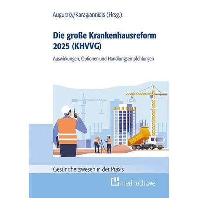 Die große Krankenhausreform 2025, Taschenbuch von , Medhochzwei Verlag, 978-3-9880012-7-6