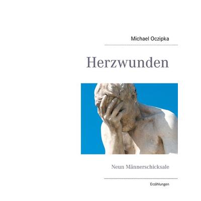 Herzwunden, Taschenbuch von Michael Oczipka, BoD – Books on Demand, 978-3-8482-2339-8