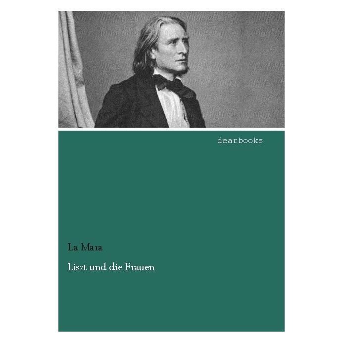 Dearbooks Liszt und die Frauen (Deutsch, La Mara) (35214628)