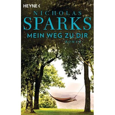 Mein Weg zu dir, Taschenbuch von Nicholas Sparks, Heyne