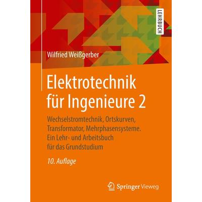 Elektrotechnik für Ingenieure 2, Taschenbuch von Wilfried Weissgerber, Springer Fachmedien Wiesbaden GmbH, 978-3-658-21822-5