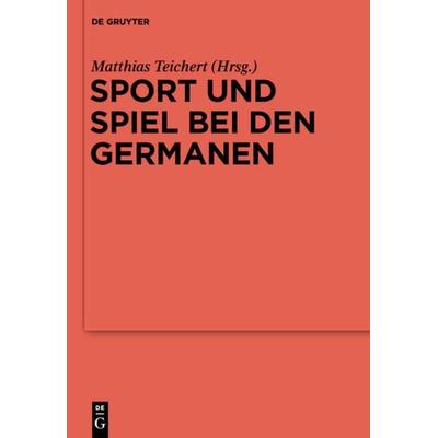 Sport und Spiel bei den Germanen, Gebundene Ausgabe von , De Gruyter, 978-3-11-033497-5