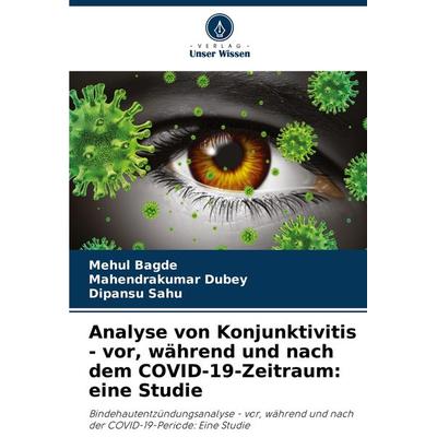 Analyse von Konjunktivitis - vor, während und nach dem COVID-19-Zeitraum: eine Studie, Taschenbuch von Mehul Bagde,Mahendrakumar Dubey,Dipansu Sahu,