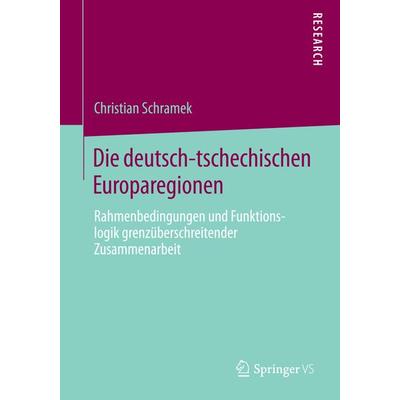 Die deutsch-tschechischen Europaregionen, Taschenbuch von Christian Schramek, Springer Fachmedien Wiesbaden GmbH, 978-3-658-05822-7